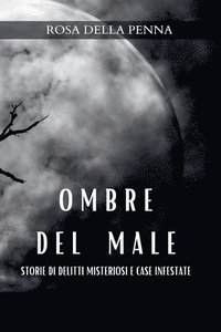 bokomslag Ombre del Male: Storie di Delitti misteriosi e Case infestate