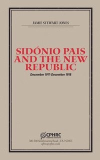 bokomslag Sidónio Pais and the New Republic