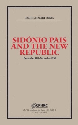 bokomslag Sidónio Pais and the New Republic