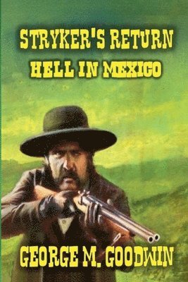 Stryker's Return - Hell in Mexico 1