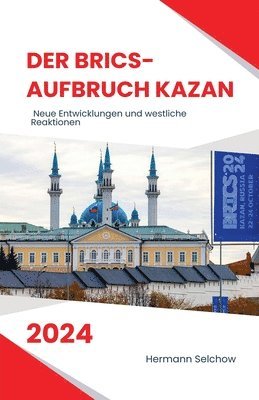 bokomslag Der BRICS-Aufbruch Kazan 2024 Neue Entwicklungen und westliche Reaktionen