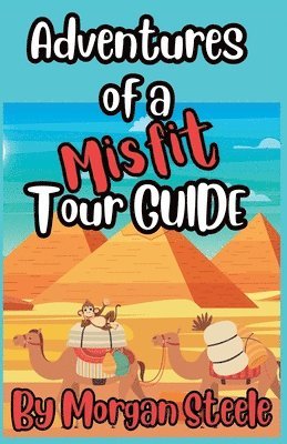 Adventures of a Misfit Tour Guide 1