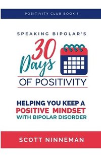 bokomslag Speaking Bipolar's 30 Days of Positivity