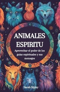 bokomslag Animales Espirituales: Aprovechando el Poder de los Guías Espirituales y sus Mensajes