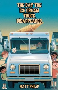 bokomslag Day the Ice Cream Truck Disappeared