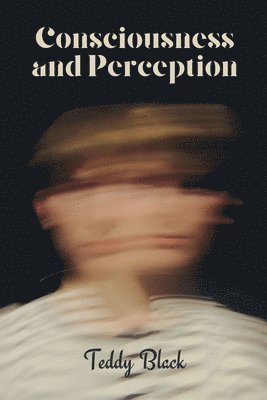 Teddy Black - Consciousness and Perception, Häftad