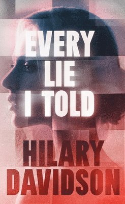 Hilary Davidson - Every Lie I Told, Inbunden