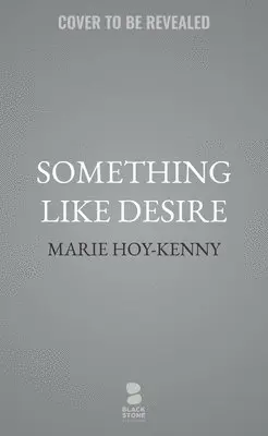 Marie Hoy-Kenny - Something like Desire, Inbunden. Tillgänglighet: Lägg i varukorg