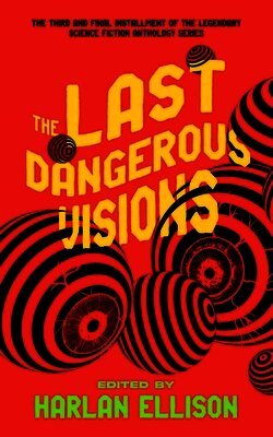 The Last Dangerous Visions