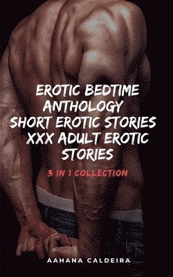 bokomslag Erotic Bedtime Anthology- Short Erotic Stories- XXX Adult Erotic Stories - 3 in 1 Collection