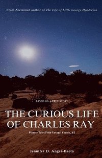 bokomslag The Curious Life of Charles Ray