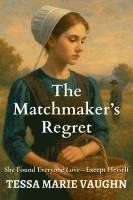 bokomslag The Matchmaker's Regret: She Found Everyone Love-Except Herself