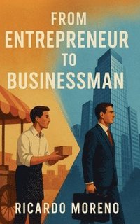 bokomslag From Entrepreneur to Businessman