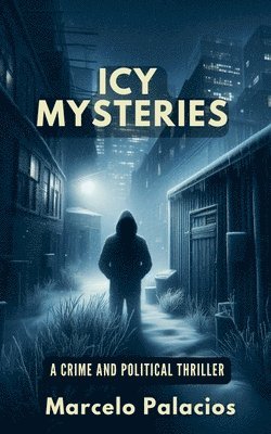 bokomslag Icy Mysteries: A Crime and Political Thriller