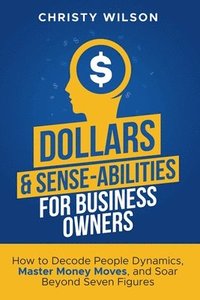 bokomslag Dollars & Sense-Abilities for Business Owners