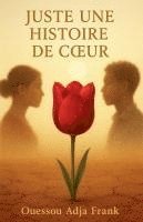 bokomslag JUSTE UNE HISTOIRE DE C¿UR
