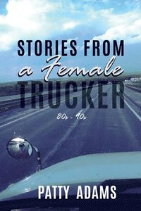 bokomslag Stories From a Female Trucker