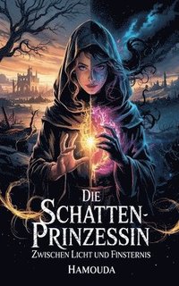 bokomslag Die Schattenprinzessin: Zwischen Licht und Finsternis