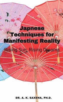 Japanese Techniques for Manifesting Reality 1