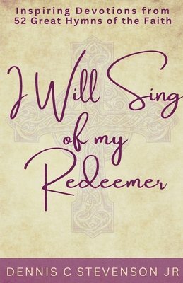 Dennis Stevenson - I Will Sing Of My Redeemer, Häftad