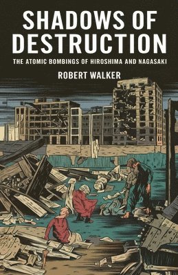 Shadows of Destruction: The Atomic Bombings of Hiroshima and Nagasaki 1