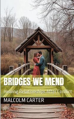 Malcolm Carter - Bridges We Mend, Häftad