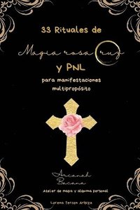 bokomslag 33 Rituales de magia rosacruz y PNL para manifestaciones multipropósito