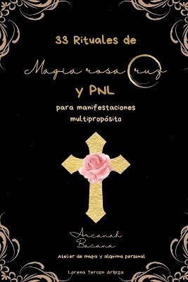bokomslag 33 Rituales de magia rosacruz y PNL para manifestaciones multipropósito
