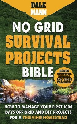 bokomslag 2 No Grid Survival Projects Bible: How to Manage Your First 1000 Days Off-Grid and DIY Projects for a Thriving Homestead