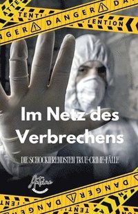 bokomslag Im Netz des Verbrechens Die schockierendsten True-Crime-Fälle