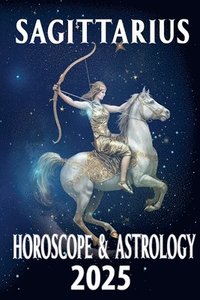 bokomslag Sagittarius Horoscope & Astrology 2025