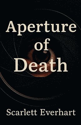 Scarlett Everhart - Aperture of Death, Häftad