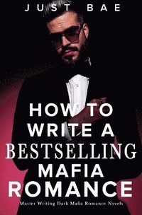 bokomslag How to Write a Bestselling Mafia Romance