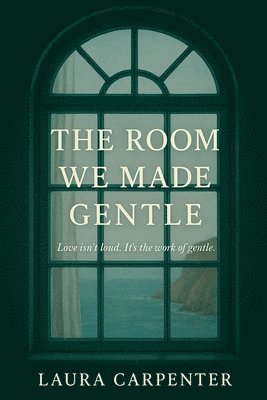 Laura Carpenter - Room We Made Gentle, Häftad