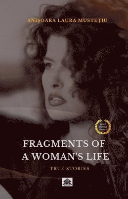 Anisoara Laura Mustetiu - Fragments of a Woman's Life, Häftad