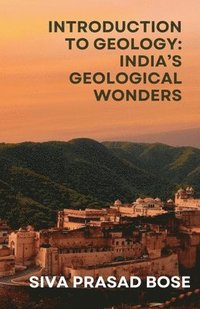 bokomslag Introduction to Geology: India's Geological Wonders