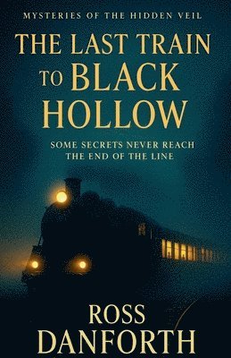 bokomslag The Last Train to Black Hollow