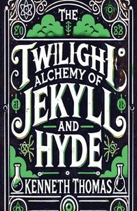 bokomslag The Twilight Alchemy of Jekyll and Hyde