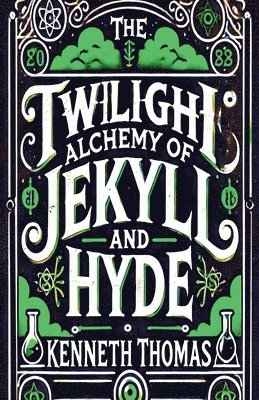 bokomslag The Twilight Alchemy of Jekyll and Hyde