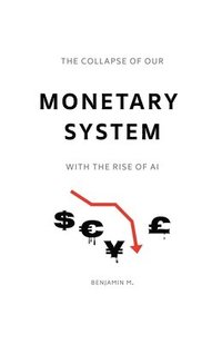 bokomslag Collapse of Our Monetary System With the Rise of AI