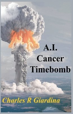 bokomslag A.I. Cancer Timebomb