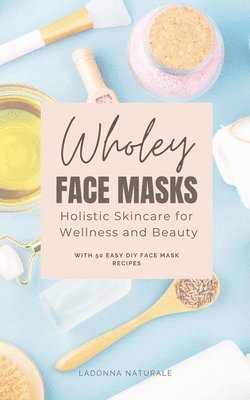 bokomslag Wholey Face Masks