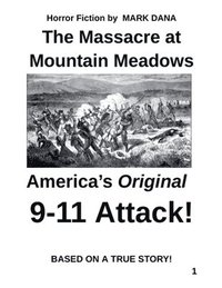 bokomslag The Massacre at Mountain Meadows