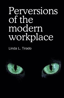 bokomslag Perversions of the Modern Workplace