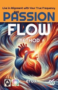 bokomslag The Passion Flow Method