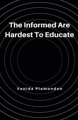bokomslag Informed Are Hardest To Educate