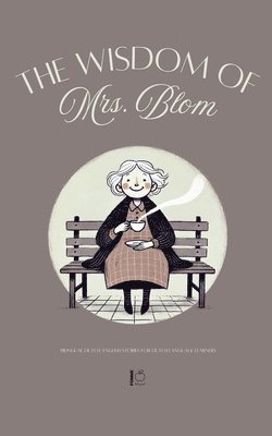 The Wisdom of Mrs. Blom: Bilingual Dutch-English Stories for Dutch Language Learners 1