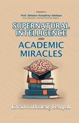 bokomslag Supernatural Intelligence and Academic Miracles