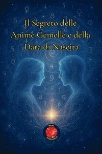bokomslag Il Segreto delle Anime Gemelle e della Data di Nascita