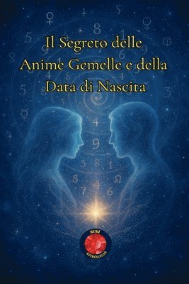 bokomslag Il Segreto delle Anime Gemelle e della Data di Nascita